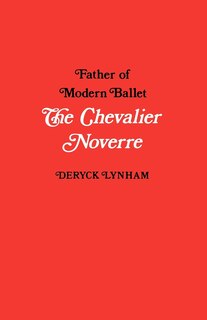Front cover_The Chevalier Noverre, Father of Modern Ballet