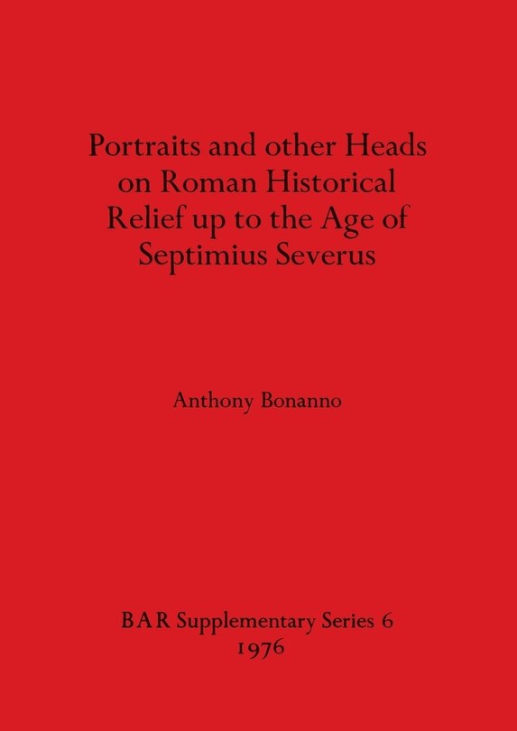 Front cover_Portraits and other Heads on Roman Historical Relief up to the Age of Septimius Severus