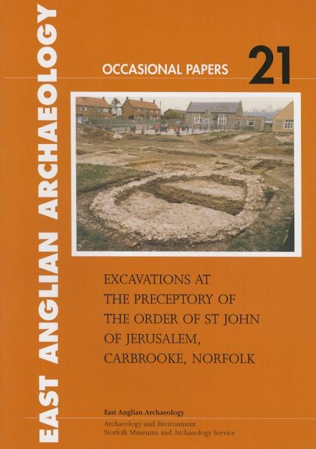 Front cover_Excavations at the Preceptory of the Order of St John of Jerusalem, Carbrooke, Norfolk