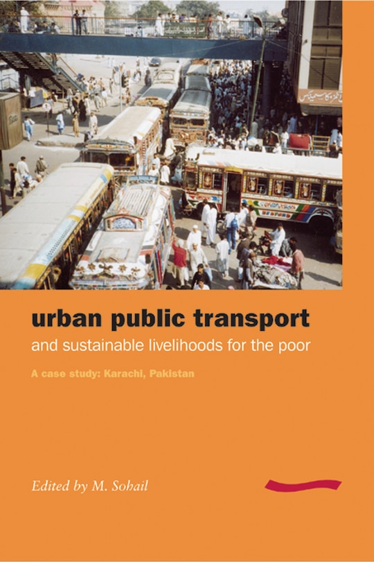 Urban Public Transport And Sustainable Livelihoods For The Poor: A Case Study, Karachi, Pakistan
