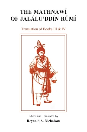 The Mathnawí of Jaláluʾddín Rúmí: Volume 4, English Text