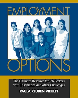 Employment Options: The Ultimate Resource For Job Seekers With Disabilities And Other Challenges