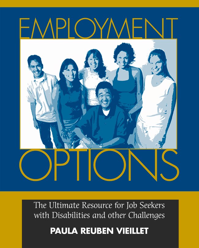 Employment Options: The Ultimate Resource For Job Seekers With Disabilities And Other Challenges
