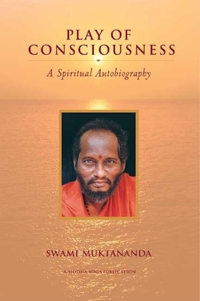 Play Of Consciousness: A Spiritual Autobiography