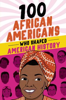 Front cover_100 African Americans Who Shaped American History
