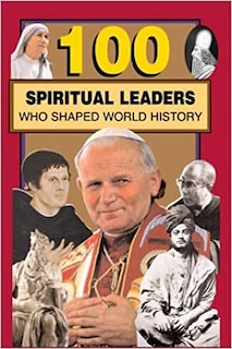 Front cover_100 Spiritual Leaders Who Shaped World History