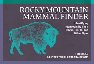 Rocky Mountain Mammal Finder: Identifying Mammals by Their Tracks, Skulls, and Other Signs