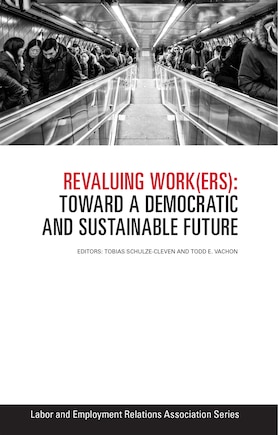 Revaluing Work(ers): Toward A Democratic And Sustainable Future