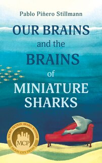 Front cover_Our Brains and the Brains of Miniature Sharks