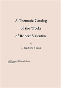 A Thematic Catalog Of The Works Of Robert Valentine