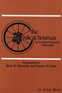 Front cover_The Mystical Sources Of German Romantic Philosophy