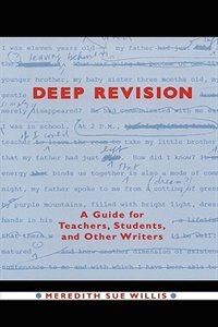 Deep Revision: A Guide For Teachers, Students, And Other Writers