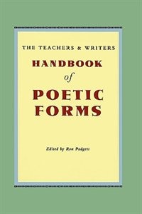 Front cover_The Teachers & Writers Handbook of Poetic Forms