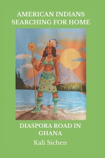 American Indians Searching for Home: Diaspora Road in Ghana