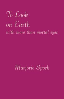 Front cover_To Look on Earth With More Than Mortal Eyes