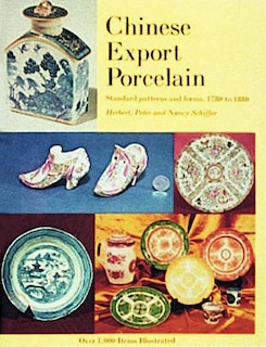 Couverture_Chinese Export Porcelain, Standard Patterns and Forms, 1780-1880