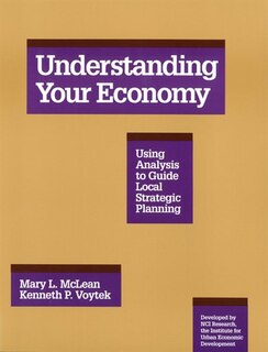 Understanding Your Economy: Using Analysis to Guide Local Strategic Planning