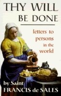 Thy Will Be Done!: Letters of St. Francis de Sales