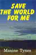 Save The World For Me by Maxine Tynes