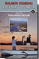 Salmon Fishing British Columbia: Volume One: Vancouver Island