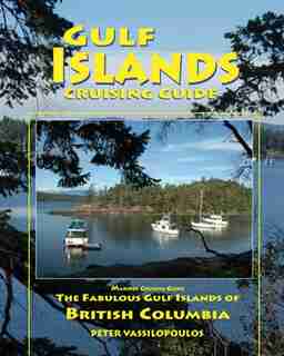 Gulf Islands Cruising Guide by Peter Vassilopoulos