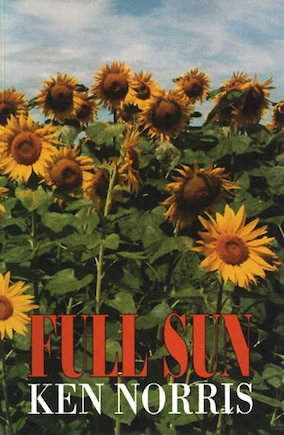 Full Sun: Selected Poems of Ken Norris