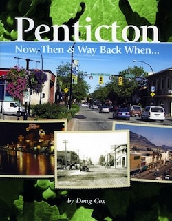 Front cover_Penticton Now, Then and Way Back When