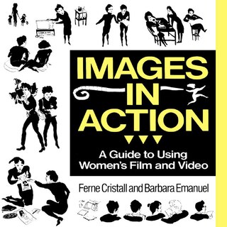 Images in Action: A Guide To Using Women?s Film And Video