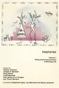 Paqtatek: Volume 1 Policy and Consciousness in Mi'kmaq Life