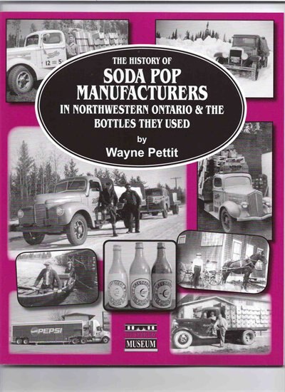The History of Soda Pop Manufacturers in Northwestern Ontario & The Bottles They Used