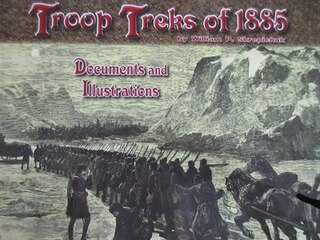 Troop Treks of 1885: Relating to the Movement of Canadian Troops Along the North Shore of Lake Superior to North-West