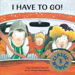 I Have To Go! by Robert Munsch