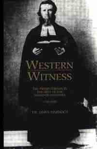 Western Witness: The Presbyterians in the Area of Synod of Manitoba by Dr. James W. Marnoch