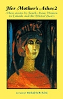 Her Mothers Ashes 2: More Stories by South Asian Women in the United States and Canada