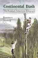 Continental Dash: The Russian-american Telegraph de Rosemary Neering