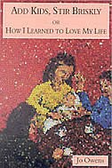 Add Kids, Stir Briskly: Or How I Learned To Love My Life image number 0