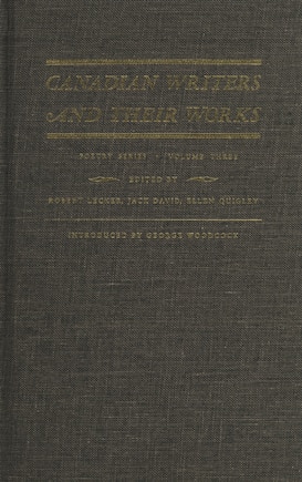 Canadian Writers and Their Works — Poetry Series, Volume III: W.W.E. Ross, Raymond Knister, Dorothy Livesay, and E.J. Pratt