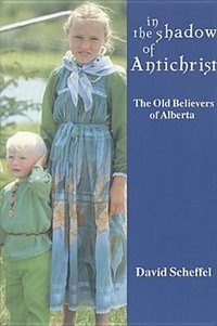 In The Shadow of Antichrist: The Old Believers of Alberta