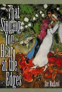 That Singing You Hear at the Edges by Sue Macleod