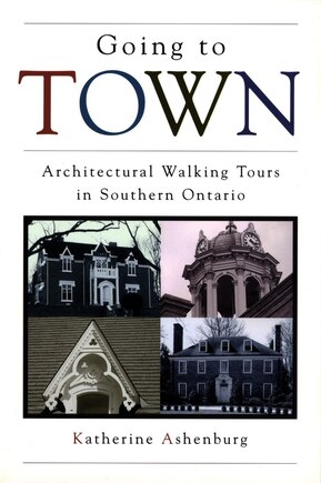 Going To Town: Architectural Walking Tours In Southern Ontario