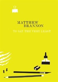 Front cover_Matthew Brannon: To Say The Very Least