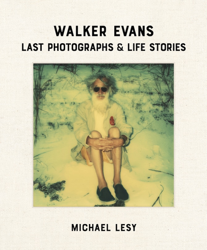 Front cover_Walker Evans: Last Photographs & Life Stories