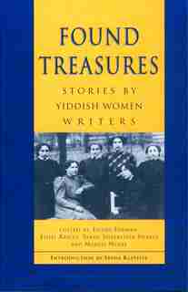 FOUND TREASURES: Stories by Yiddish Women Writers by Frieda Forman