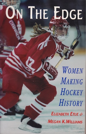 ON THE EDGE: Women Making Hockey History