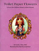 Toilet Paper Flowers: A Story For Children About Crohn's Disease
