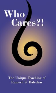 Front cover_Who Cares?! The Unique Teaching of Ramesh S. Balsekar