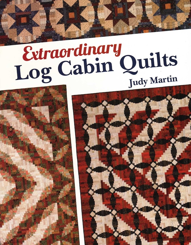 Front cover_Extraordinary Log Cabin Quilts