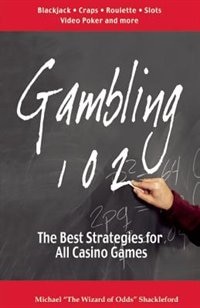 Gambling 102: The Best Strategies For All Casino Games