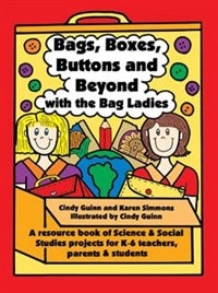 Bags, Boxes, Buttons, & Beyond: A Resource Book of Science and Social Studies Projects for K-6 Teachers, Parents, and Students