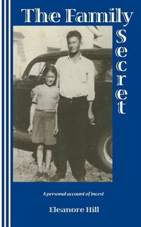 The Family Secret: A Personal Account of Incest